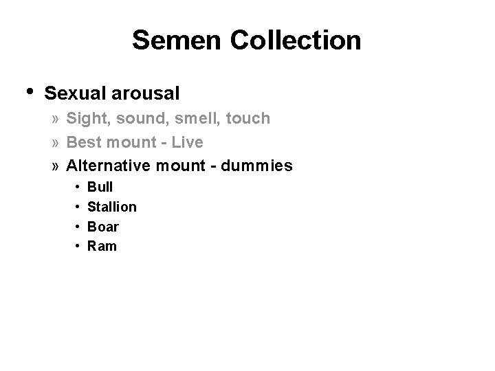 Semen Collection • Sexual arousal » Sight, sound, smell, touch » Best mount -