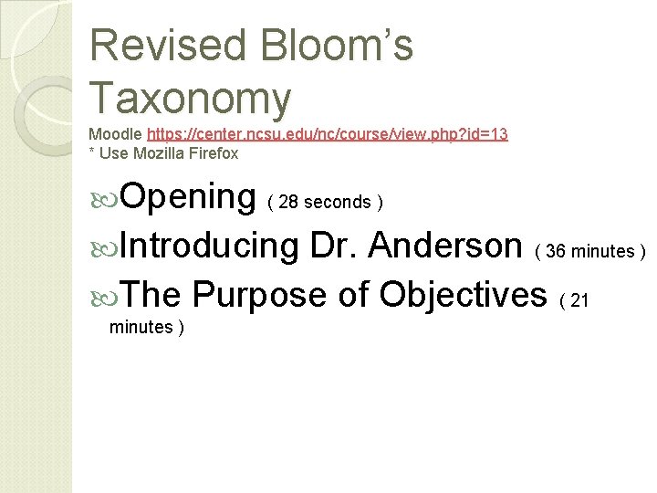 Revised Bloom’s Taxonomy Moodle https: //center. ncsu. edu/nc/course/view. php? id=13 * Use Mozilla Firefox