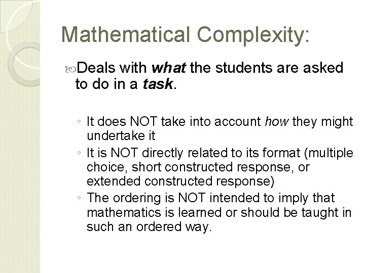 Mathematical Complexity: Deals with what the students are asked to do in a task.