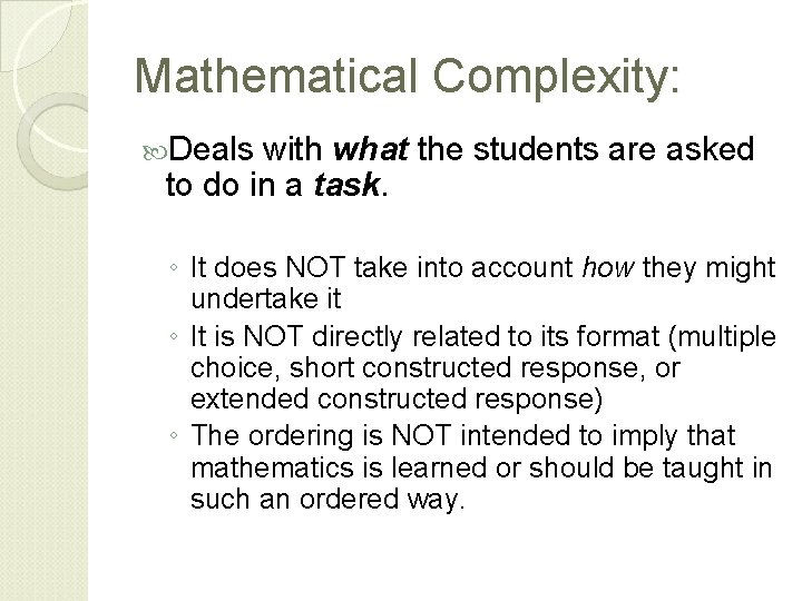 Mathematical Complexity: Deals with what the students are asked to do in a task. Mathematical Complexity: Deals with what the students are asked to do in a task.