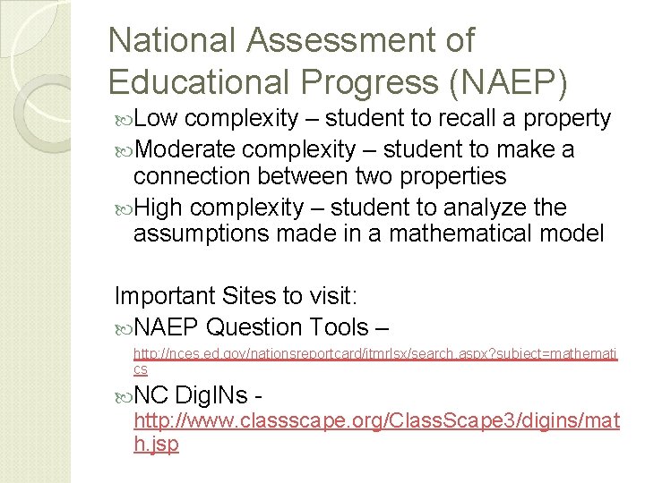 National Assessment of Educational Progress (NAEP) Low complexity – student to recall a property National Assessment of Educational Progress (NAEP) Low complexity – student to recall a property