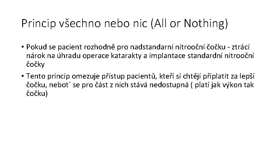 Princip všechno nebo nic (All or Nothing) • Pokud se pacient rozhodně pro nadstandarní