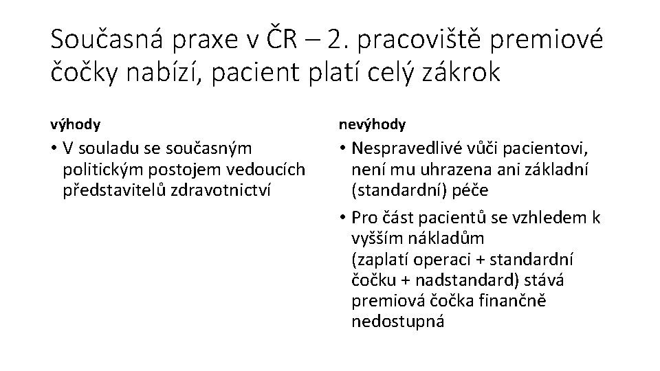 Současná praxe v ČR – 2. pracoviště premiové čočky nabízí, pacient platí celý zákrok