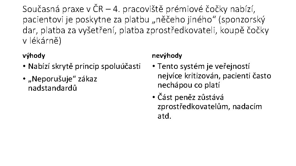Současná praxe v ČR – 4. pracoviště prémiové čočky nabízí, pacientovi je poskytne za