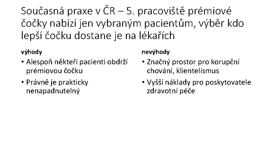 Současná praxe v ČR – 5. pracoviště prémiové čočky nabízí jen vybraným pacientům, výběr