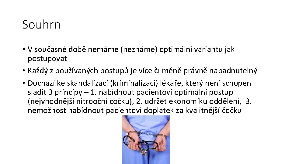 Souhrn • V současné době nemáme (neznáme) optimální variantu jak postupovat • Každý z