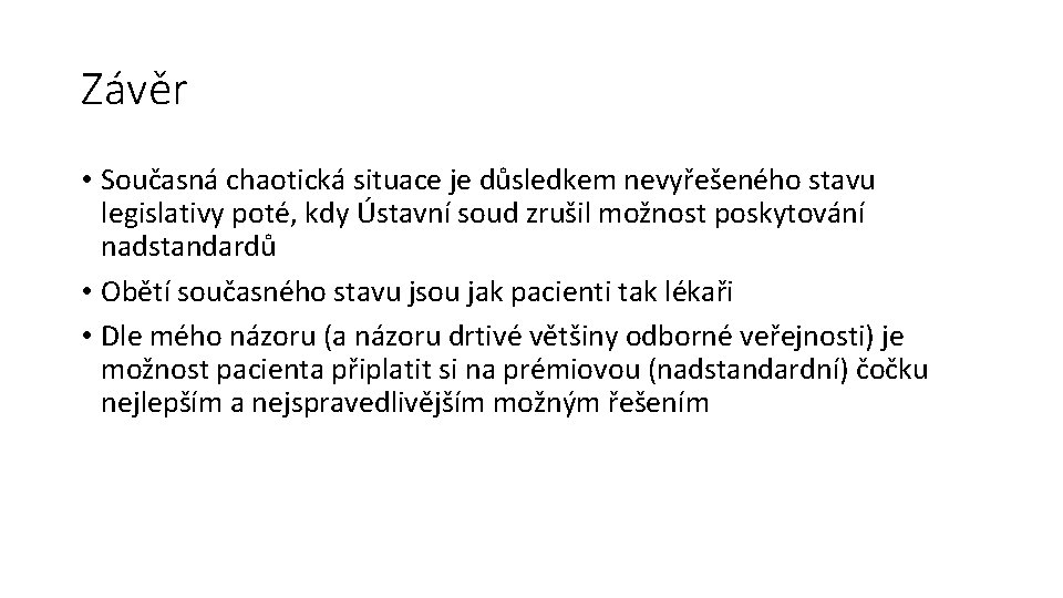 Závěr • Současná chaotická situace je důsledkem nevyřešeného stavu legislativy poté, kdy Ústavní soud