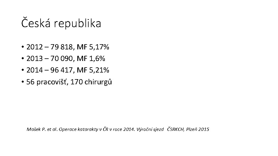 Česká republika • 2012 – 79 818, MF 5, 17% • 2013 – 70