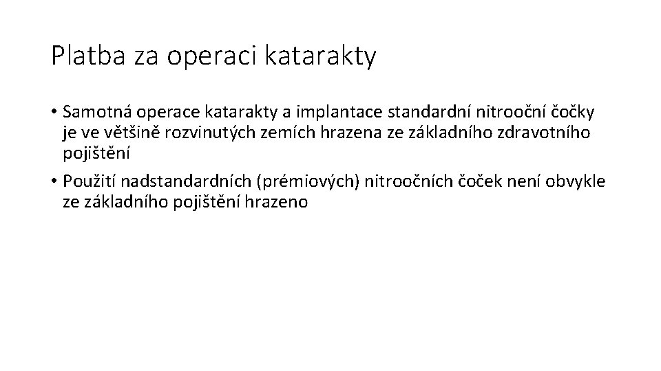 Platba za operaci katarakty • Samotná operace katarakty a implantace standardní nitrooční čočky je