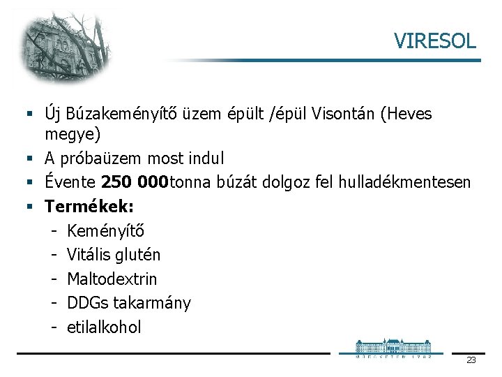 VIRESOL § Új Búzakeményítő üzem épült /épül Visontán (Heves megye) § A próbaüzem most