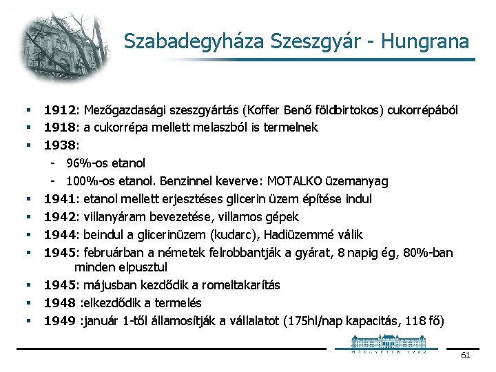 Szabadegyháza Szeszgyár Hungrana § § § § § 1912: Mezőgazdasági szeszgyártás (Koffer Benő földbirtokos)