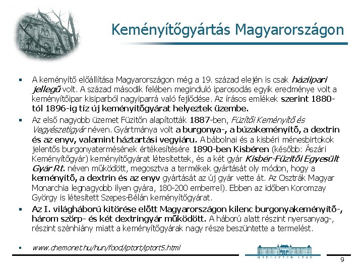 Keményítőgyártás Magyarországon § § § A keményítő előállítása Magyarországon még a 19. század elején