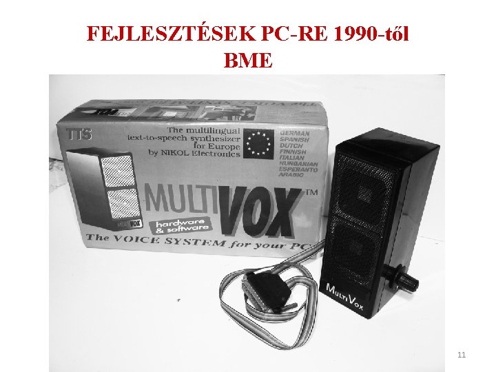 FEJLESZTÉSEK PC-RE 1990 -től BME ITF, 2018. szeptember 28, A beszéd számítógépes feldolgozása Magyarországon FEJLESZTÉSEK PC-RE 1990 -től BME ITF, 2018. szeptember 28, A beszéd számítógépes feldolgozása Magyarországon