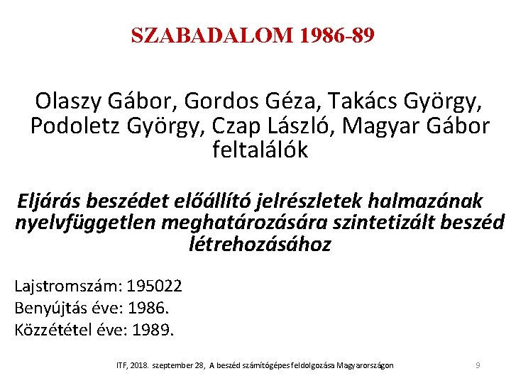 SZABADALOM 1986 -89 Olaszy Gábor, Gordos Géza, Takács György, Podoletz György, Czap László, Magyar SZABADALOM 1986 -89 Olaszy Gábor, Gordos Géza, Takács György, Podoletz György, Czap László, Magyar