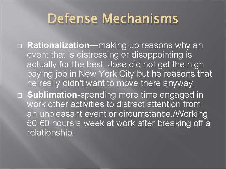 Defense Mechanisms Rationalization—making up reasons why an event that is distressing or disappointing is