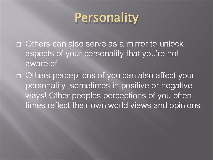 Personality Others can also serve as a mirror to unlock aspects of your personality