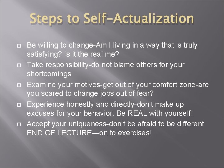 Steps to Self-Actualization Be willing to change-Am I living in a way that is