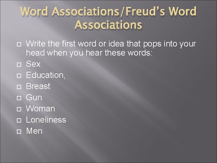 Word Associations/Freud’s Word Associations Write the first word or idea that pops into your
