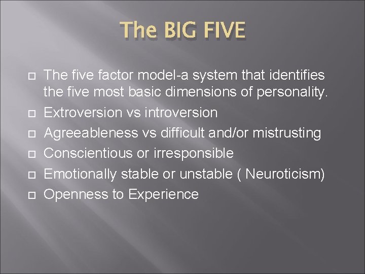 The BIG FIVE The five factor model-a system that identifies the five most basic