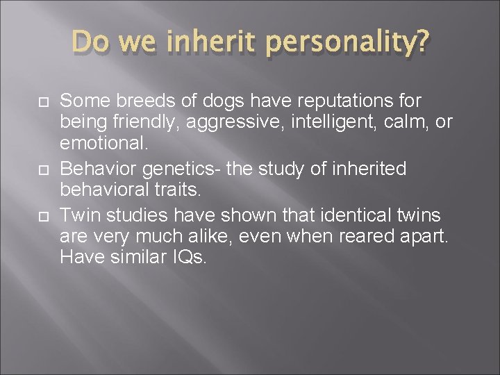 Do we inherit personality? Some breeds of dogs have reputations for being friendly, aggressive,