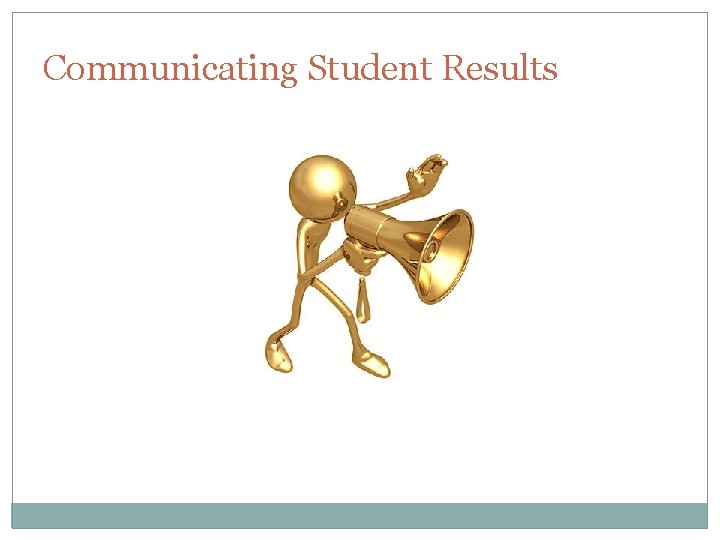 Communicating Student Results 