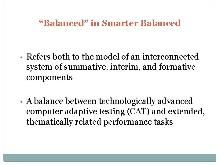 “Balanced” in Smarter Balanced • Refers both to the model of an interconnected system