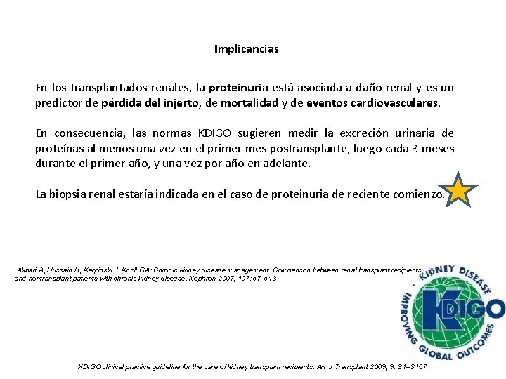 Implicancias En los transplantados renales, la proteinuria está asociada a daño renal y es