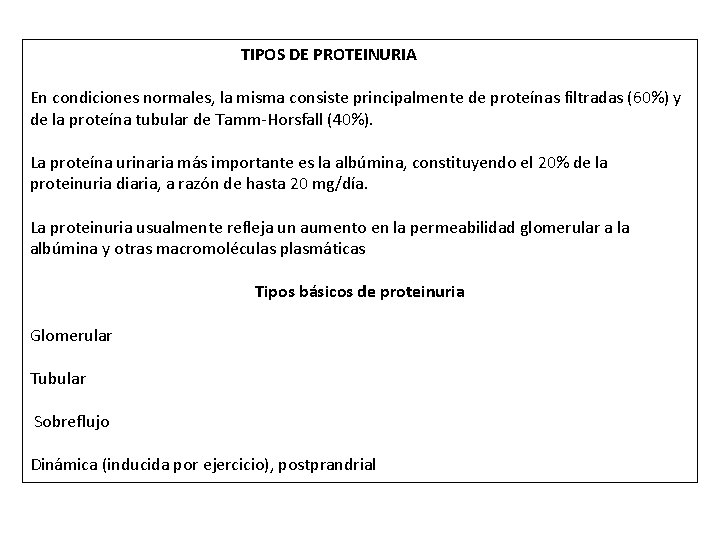 TIPOS DE PROTEINURIA En condiciones normales, la misma consiste principalmente de proteínas filtradas (60%)