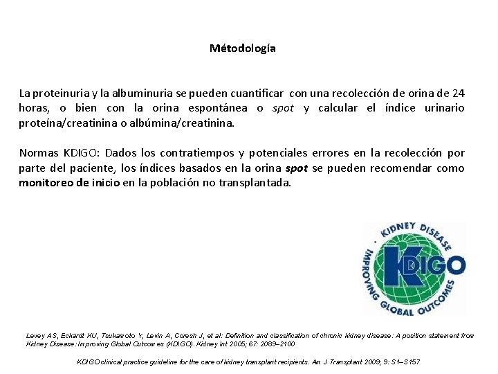 Métodología La proteinuria y la albuminuria se pueden cuantificar con una recolección de orina