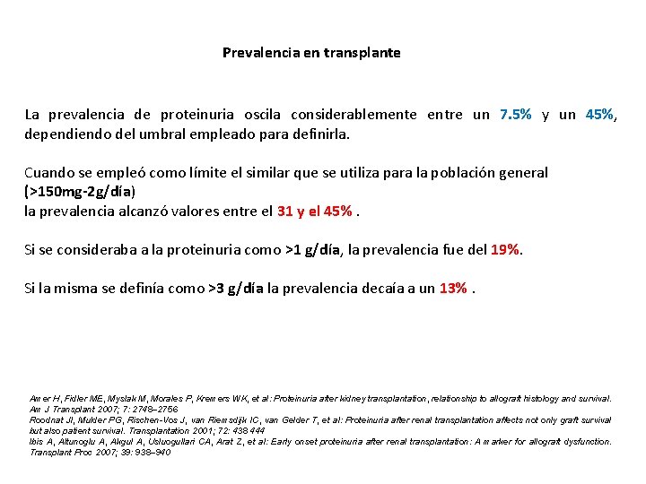 Prevalencia en transplante La prevalencia de proteinuria oscila considerablemente entre un 7. 5% y