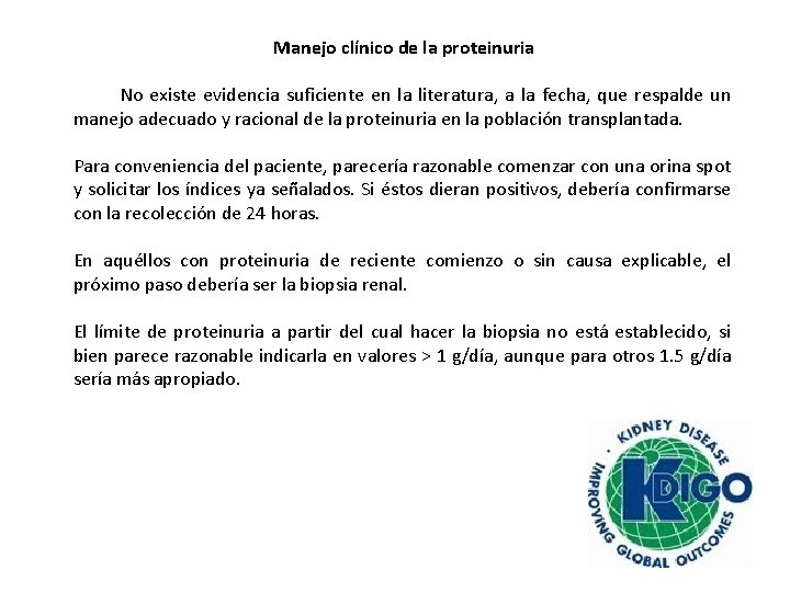 Manejo clínico de la proteinuria No existe evidencia suficiente en la literatura, a la