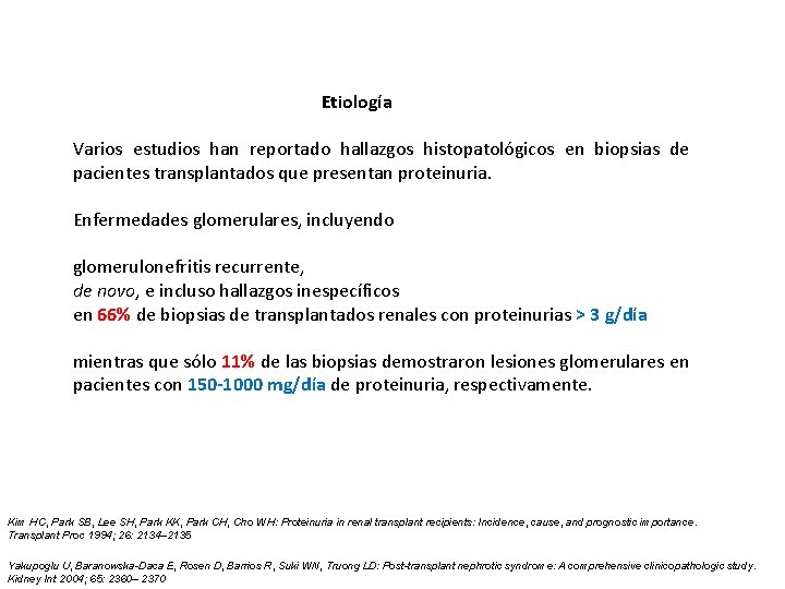  Etiología Varios estudios han reportado hallazgos histopatológicos en biopsias de pacientes transplantados que