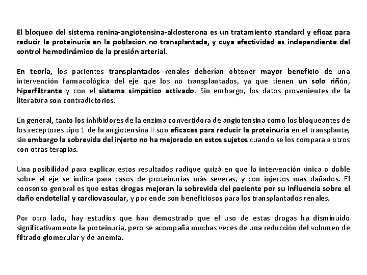 El bloqueo del sistema renina-angiotensina-aldosterona es un tratamiento standard y eficaz para reducir la