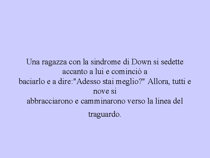 Una ragazza con la sindrome di Down si sedette accanto a lui e cominciò