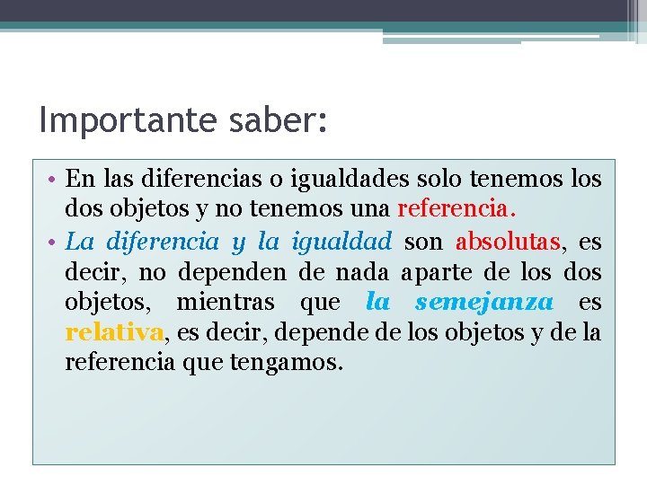 Importante saber: • En las diferencias o igualdades solo tenemos los dos objetos y