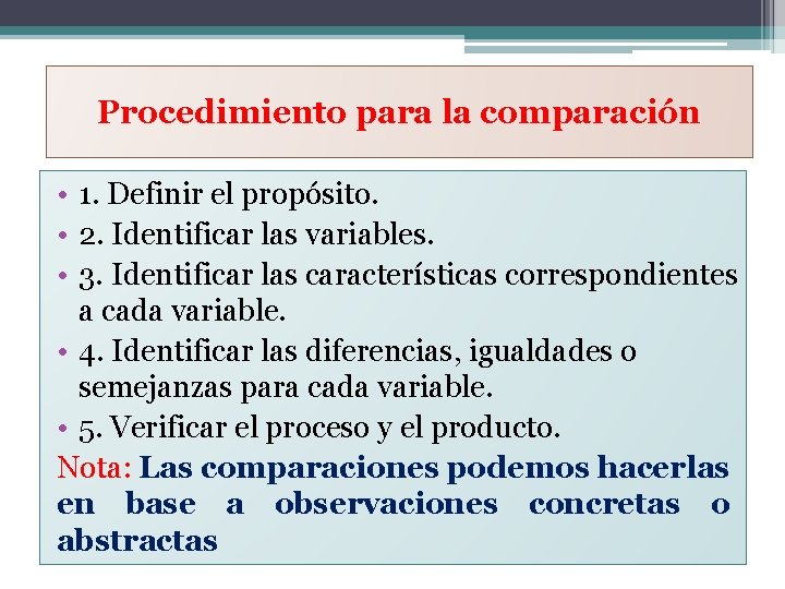 Procedimiento para la comparación • 1. Definir el propósito. • 2. Identificar las variables.