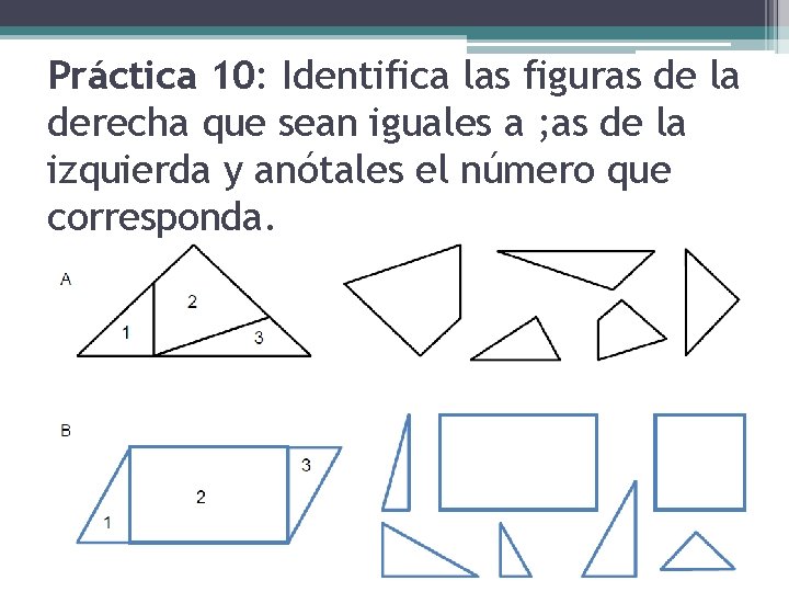 Práctica 10: Identifica las figuras de la derecha que sean iguales a ; as