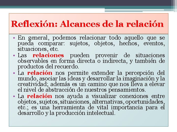 Reflexión: Alcances de la relación • En general, podemos relacionar todo aquello que se