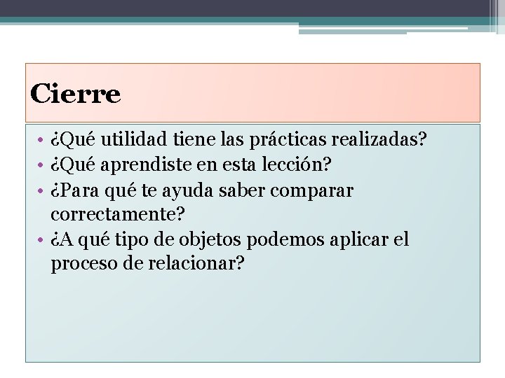 Cierre • ¿Qué utilidad tiene las prácticas realizadas? • ¿Qué aprendiste en esta lección?