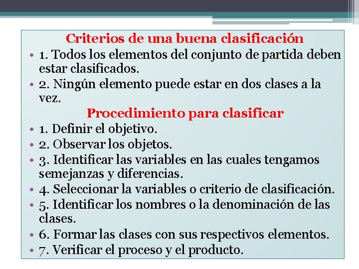  • • • Criterios de una buena clasificación 1. Todos los elementos del