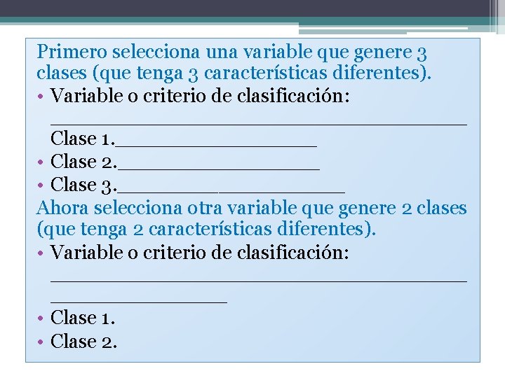 Primero selecciona una variable que genere 3 clases (que tenga 3 características diferentes). •