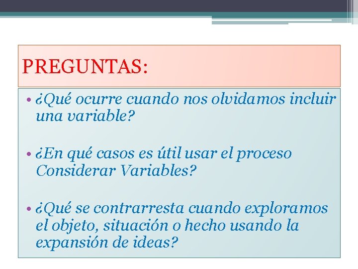 PREGUNTAS: • ¿Qué ocurre cuando nos olvidamos incluir una variable? • ¿En qué casos