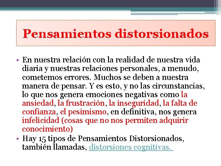 Pensamientos distorsionados • En nuestra relación con la realidad de nuestra vida diaria y