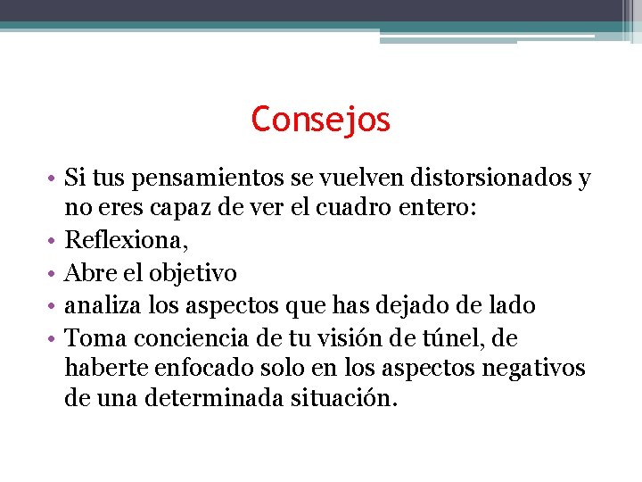 Consejos • Si tus pensamientos se vuelven distorsionados y no eres capaz de ver