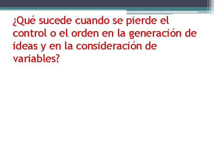 ¿Qué sucede cuando se pierde el control o el orden en la generación de