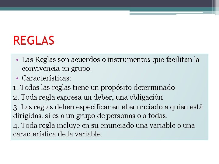 REGLAS • Las Reglas son acuerdos o instrumentos que facilitan la convivencia en grupo.