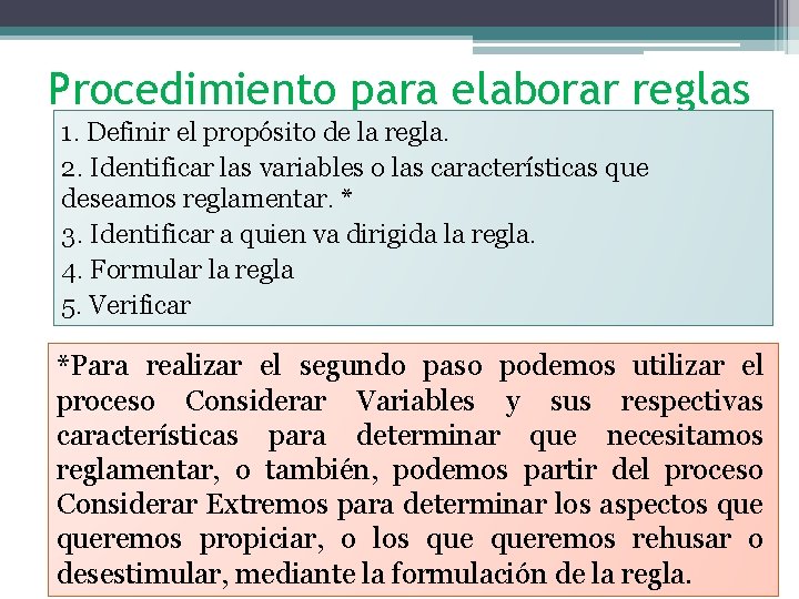 Procedimiento para elaborar reglas 1. Definir el propósito de la regla. 2. Identificar las