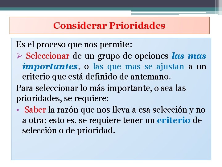 Considerar Prioridades Es el proceso que nos permite: Ø Seleccionar de un grupo de