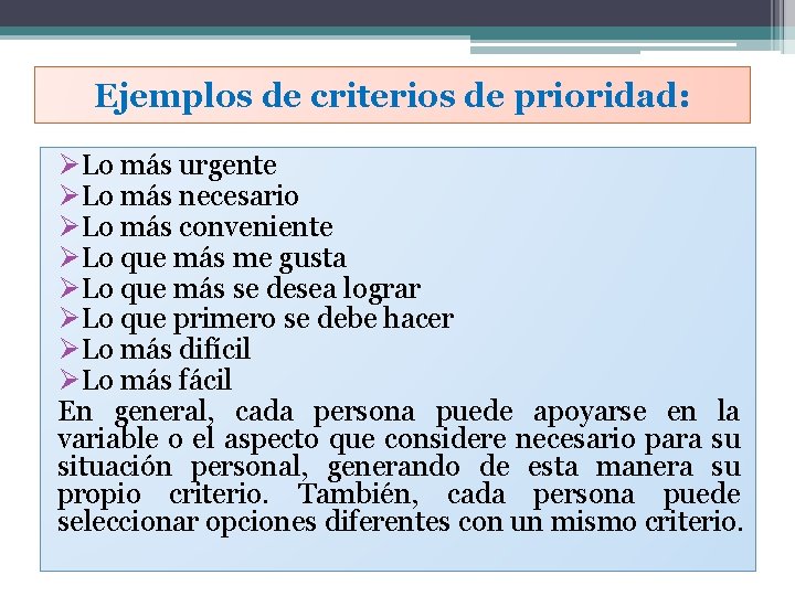 Ejemplos de criterios de prioridad: ØLo más urgente ØLo más necesario ØLo más conveniente