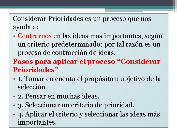 Considerar Prioridades es un proceso que nos ayuda a: • Centrarnos en las ideas